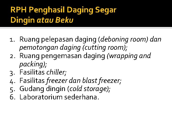 RPH Penghasil Daging Segar Dingin atau Beku 1. Ruang pelepasan daging (deboning room) dan