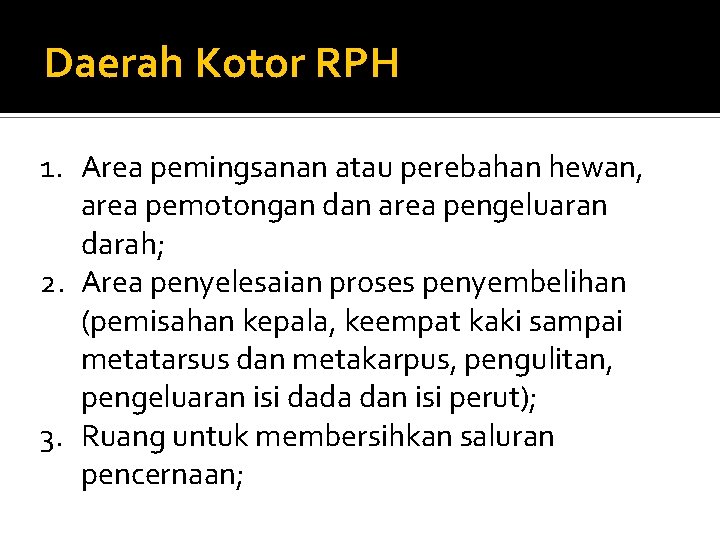 Daerah Kotor RPH 1. Area pemingsanan atau perebahan hewan, area pemotongan dan area pengeluaran
