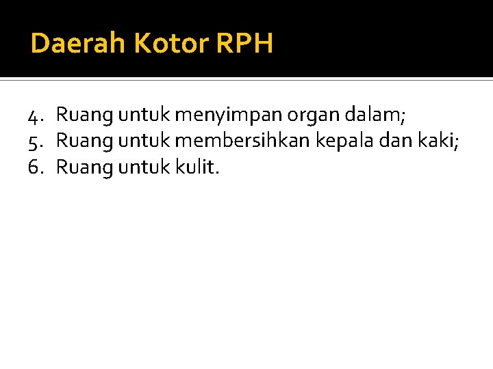 Daerah Kotor RPH 4. Ruang untuk menyimpan organ dalam; 5. Ruang untuk membersihkan kepala