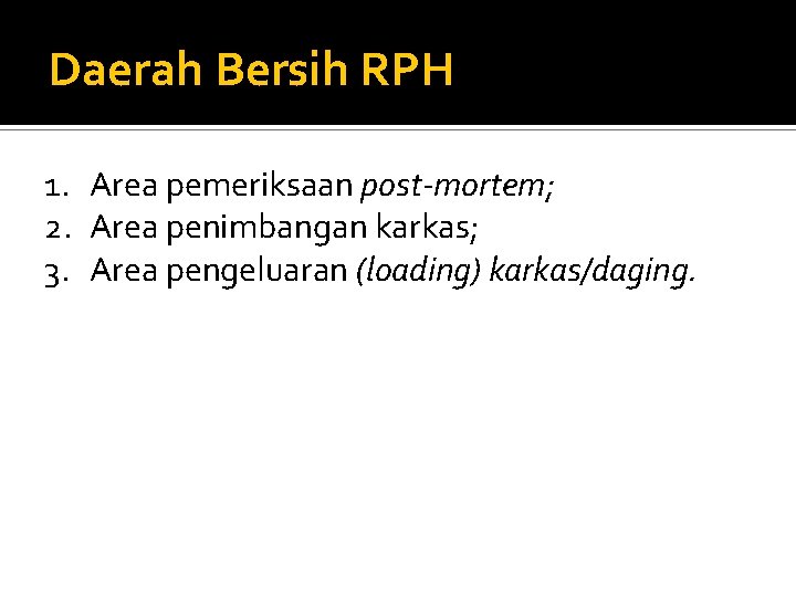 Daerah Bersih RPH 1. Area pemeriksaan post-mortem; 2. Area penimbangan karkas; 3. Area pengeluaran