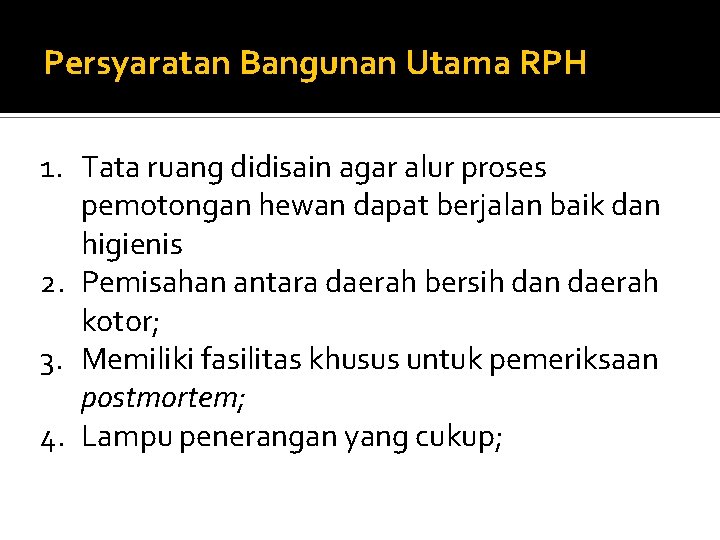Persyaratan Bangunan Utama RPH 1. Tata ruang didisain agar alur proses pemotongan hewan dapat