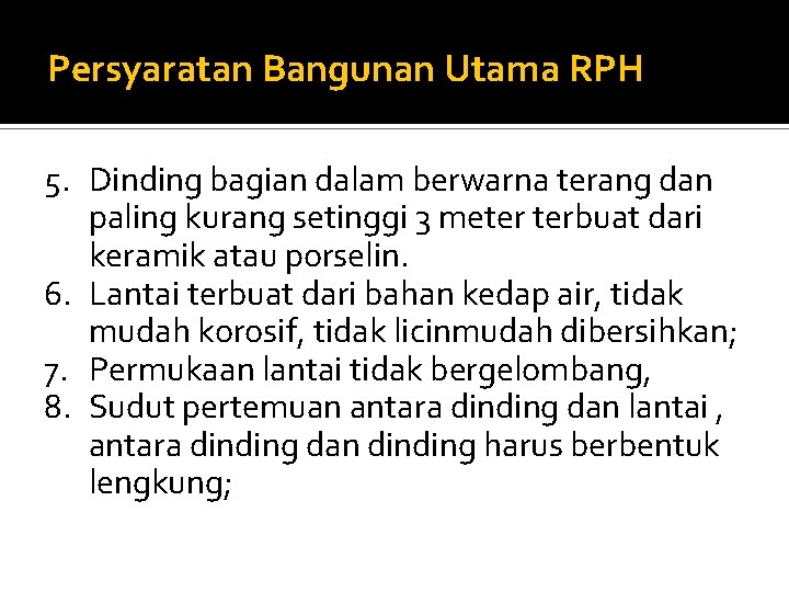 Persyaratan Bangunan Utama RPH 5. Dinding bagian dalam berwarna terang dan paling kurang setinggi