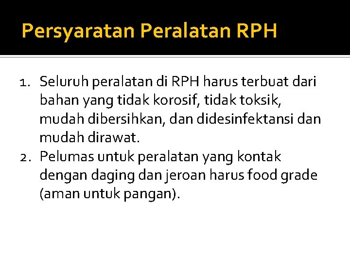 Persyaratan Peralatan RPH 1. Seluruh peralatan di RPH harus terbuat dari bahan yang tidak