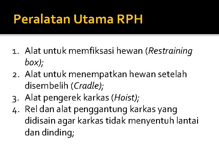 Peralatan Utama RPH 1. Alat untuk memfiksasi hewan (Restraining box); 2. Alat untuk menempatkan