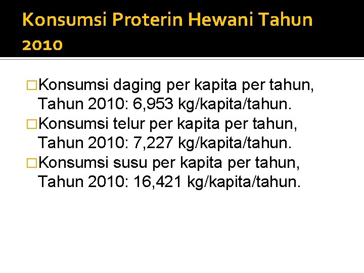 Konsumsi Proterin Hewani Tahun 2010 �Konsumsi daging per kapita per tahun, Tahun 2010: 6,