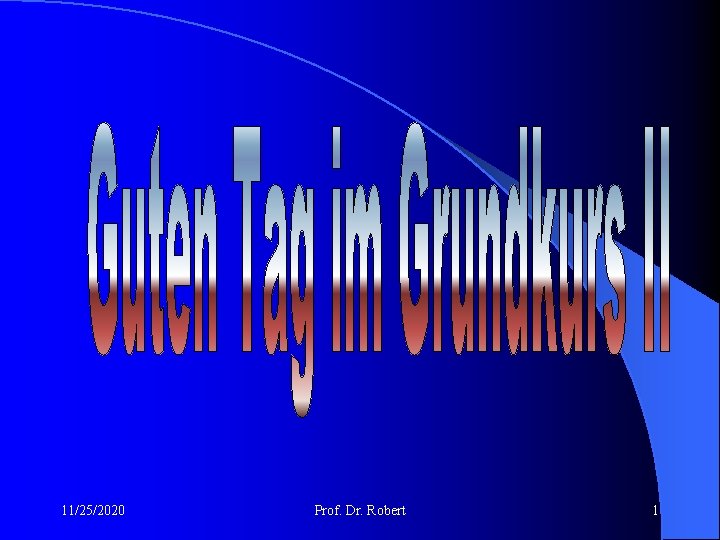 11/25/2020 Prof. Dr. Robert 1 