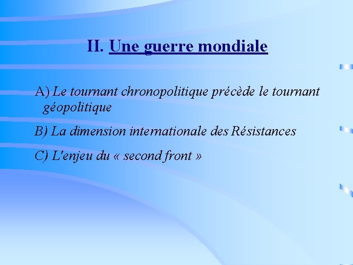 II. Une guerre mondiale A) Le tournant chronopolitique précède le tournant géopolitique B) La