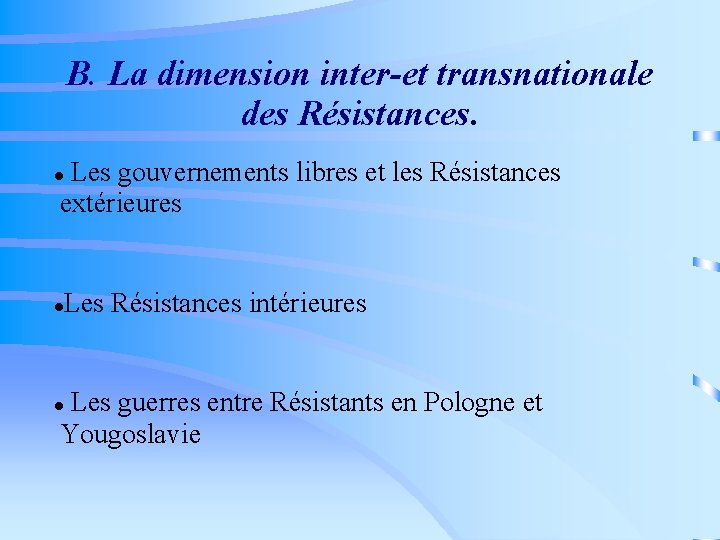 B. La dimension inter-et transnationale des Résistances. Les gouvernements libres et les Résistances extérieures