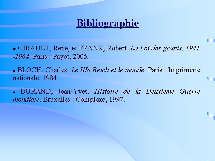 Bibliographie GIRAULT, René, et FRANK, Robert. La Loi des géants, 1941 -1964. Paris :