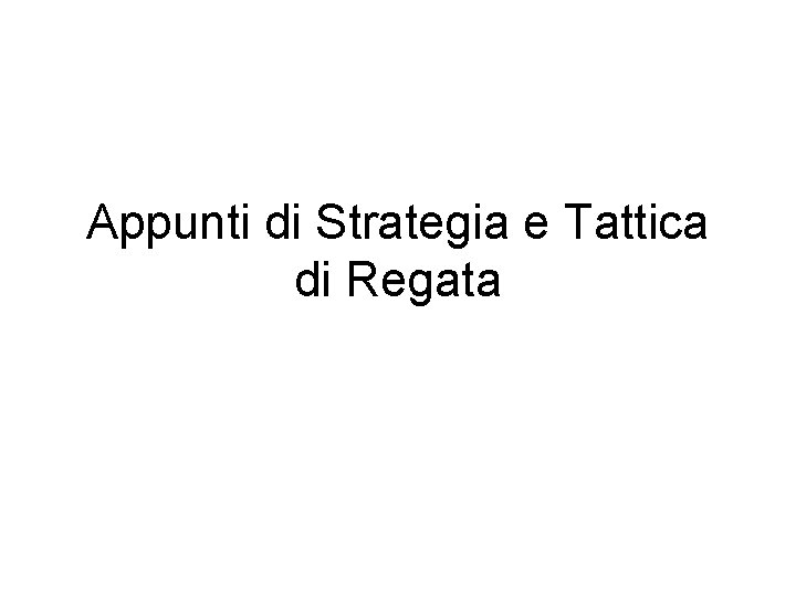 Appunti di Strategia e Tattica di Regata 