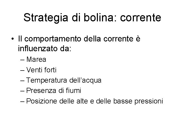 Strategia di bolina: corrente • Il comportamento della corrente è influenzato da: – Marea