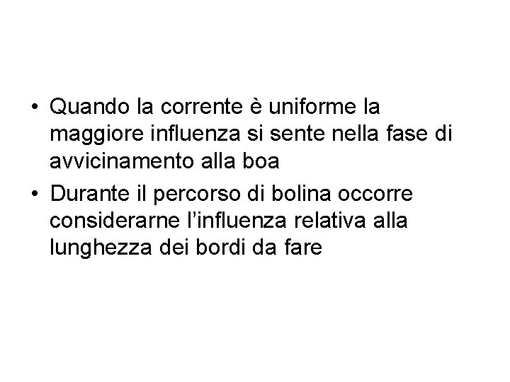  • Quando la corrente è uniforme la maggiore influenza si sente nella fase