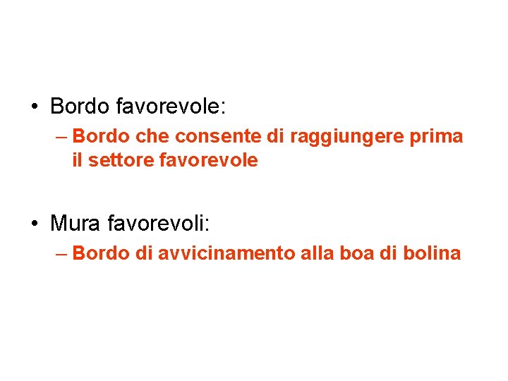  • Bordo favorevole: – Bordo che consente di raggiungere prima il settore favorevole