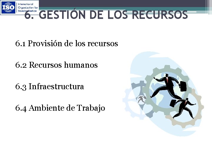 6. GESTIÓN DE LOS RECURSOS 6. 1 Provisión de los recursos 6. 2 Recursos