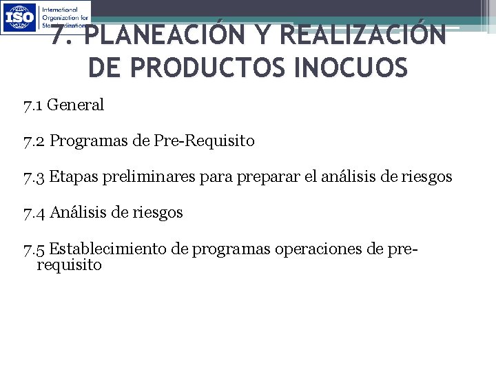 7. PLANEACIÓN Y REALIZACIÓN DE PRODUCTOS INOCUOS 7. 1 General 7. 2 Programas de