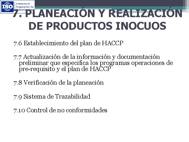 7. PLANEACIÓN Y REALIZACIÓN DE PRODUCTOS INOCUOS 7. 6 Establecimiento del plan de HACCP