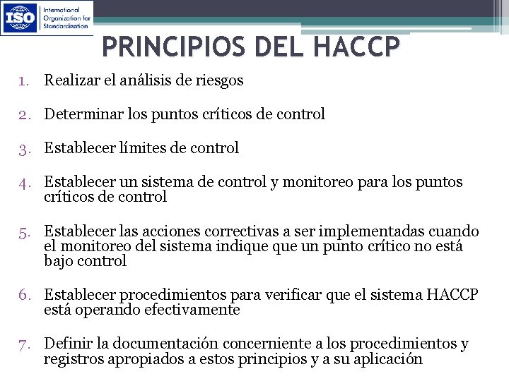 PRINCIPIOS DEL HACCP 1. Realizar el análisis de riesgos 2. Determinar los puntos críticos