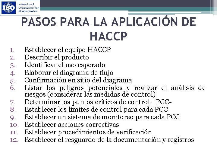 PASOS PARA LA APLICACIÓN DE HACCP 1. 2. 3. 4. 5. 6. Establecer el