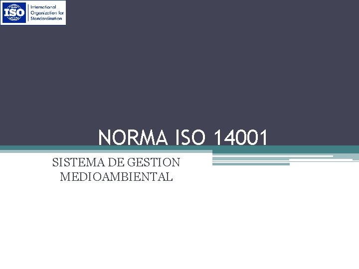 NORMA ISO 14001 SISTEMA DE GESTION MEDIOAMBIENTAL 