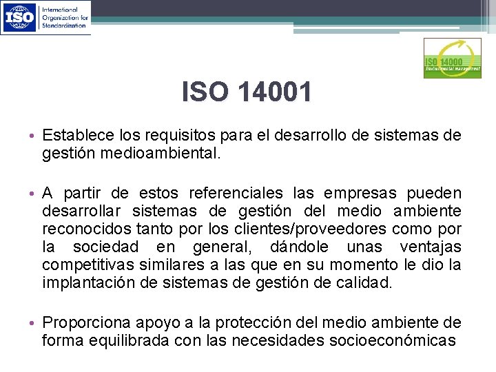 ISO 14001 • Establece los requisitos para el desarrollo de sistemas de gestión medioambiental.