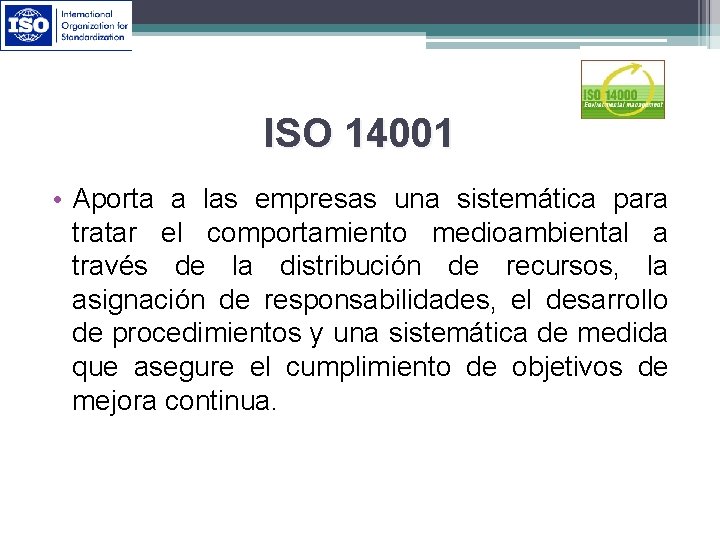 ISO 14001 • Aporta a las empresas una sistemática para tratar el comportamiento medioambiental