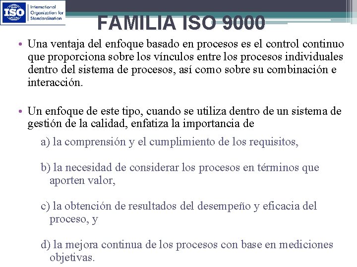 FAMILIA ISO 9000 • Una ventaja del enfoque basado en procesos es el control