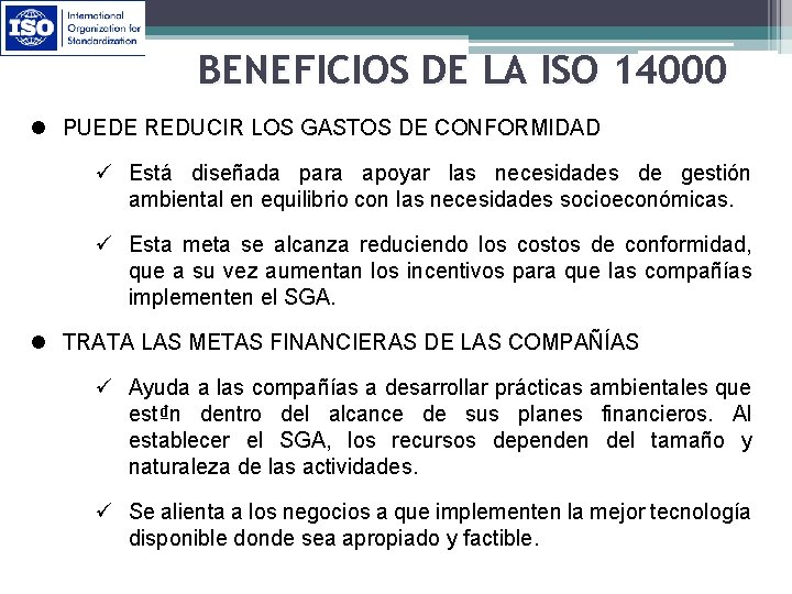 BENEFICIOS DE LA ISO 14000 l PUEDE REDUCIR LOS GASTOS DE CONFORMIDAD ü Está