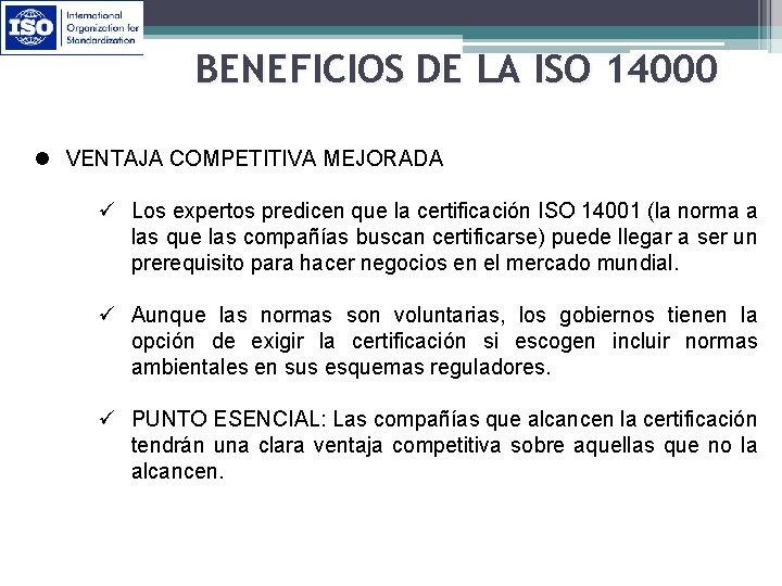 BENEFICIOS DE LA ISO 14000 l VENTAJA COMPETITIVA MEJORADA ü Los expertos predicen que