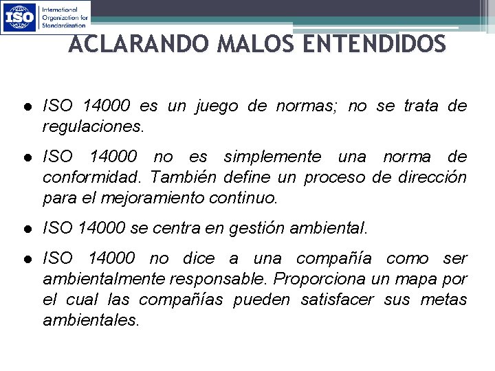 ACLARANDO MALOS ENTENDIDOS l ISO 14000 es un juego de normas; no se trata