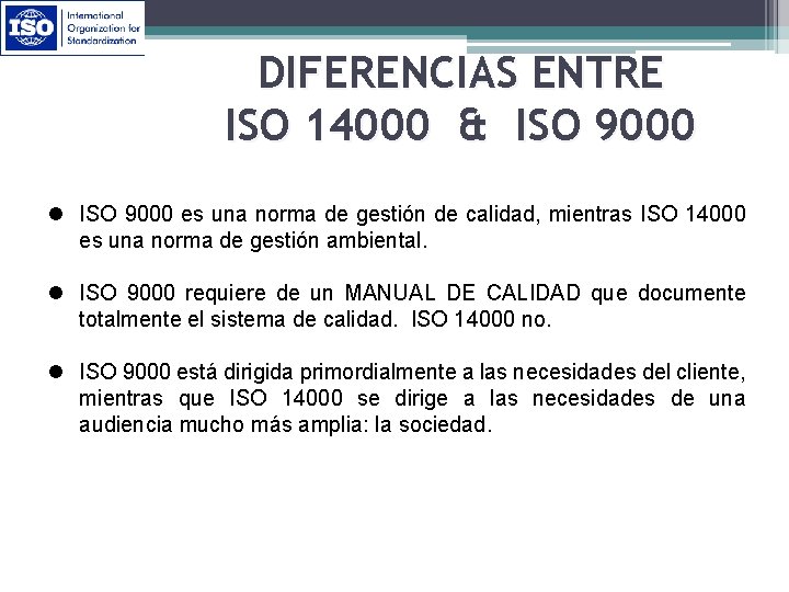 DIFERENCIAS ENTRE ISO 14000 & ISO 9000 l ISO 9000 es una norma de