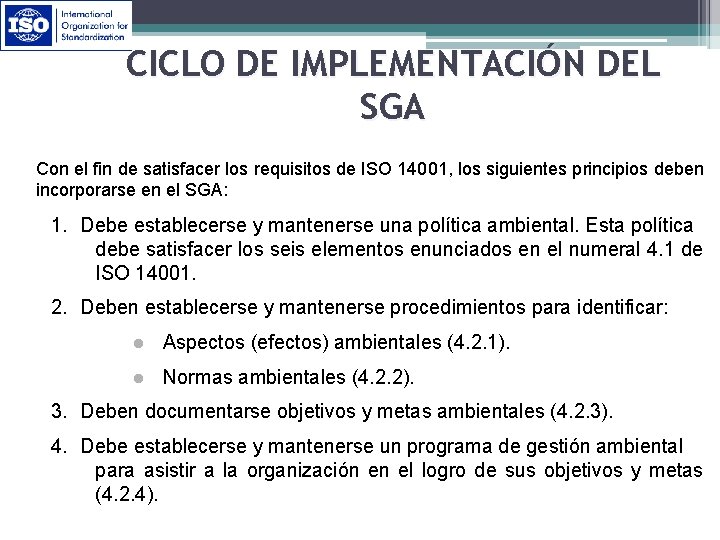 CICLO DE IMPLEMENTACIÓN DEL SGA Con el fin de satisfacer los requisitos de ISO