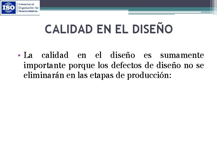 CALIDAD EN EL DISEÑO • La calidad en el diseño es sumamente importante porque