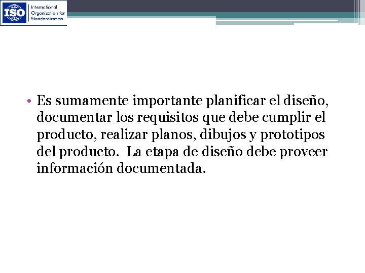  • Es sumamente importante planificar el diseño, documentar los requisitos que debe cumplir