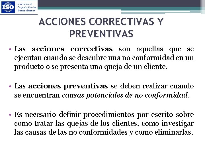 ACCIONES CORRECTIVAS Y PREVENTIVAS • Las acciones correctivas son aquellas que se ejecutan cuando