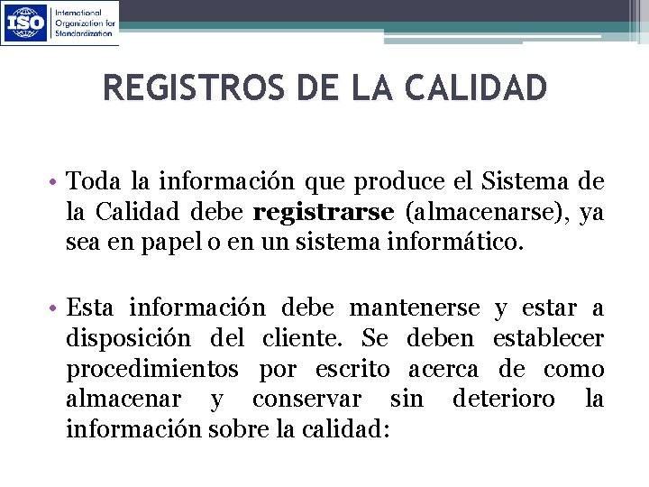 REGISTROS DE LA CALIDAD • Toda la información que produce el Sistema de la