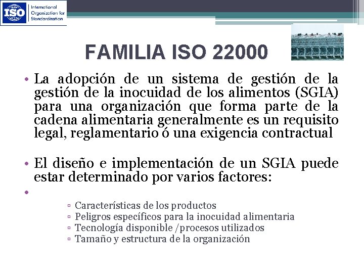 FAMILIA ISO 22000 • La adopción de un sistema de gestión de la inocuidad