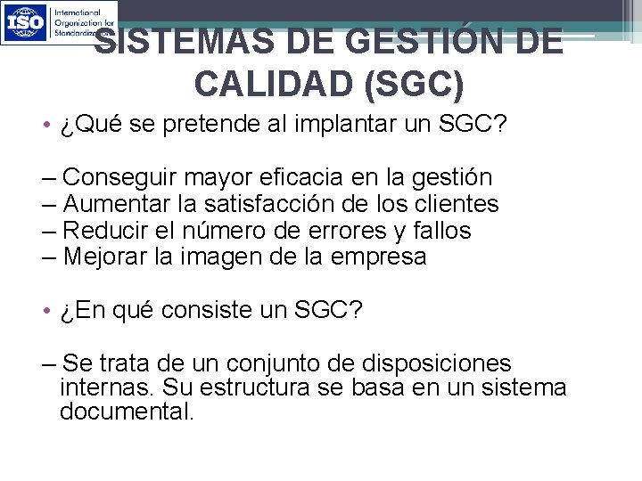 SISTEMAS DE GESTIÓN DE CALIDAD (SGC) • ¿Qué se pretende al implantar un SGC?