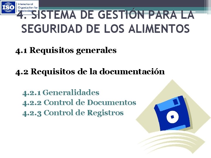 4. SISTEMA DE GESTIÓN PARA LA SEGURIDAD DE LOS ALIMENTOS 4. 1 Requisitos generales