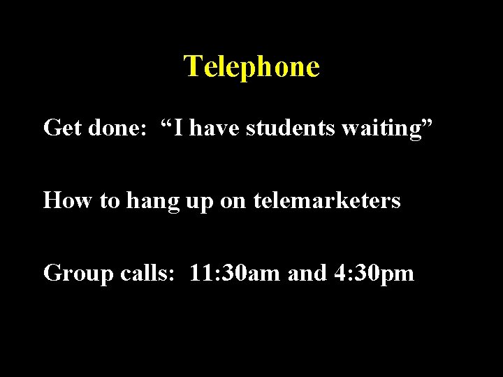 Telephone Get done: “I have students waiting” How to hang up on telemarketers Group Telephone Get done: “I have students waiting” How to hang up on telemarketers Group
