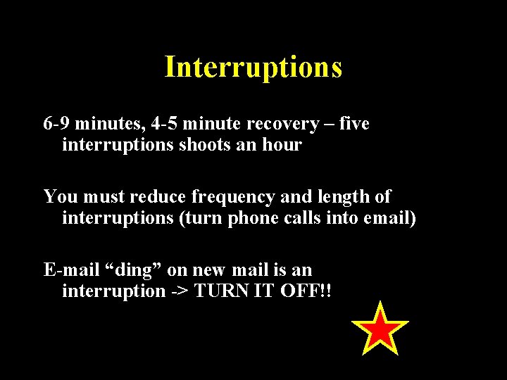 Interruptions 6 -9 minutes, 4 -5 minute recovery – five interruptions shoots an hour