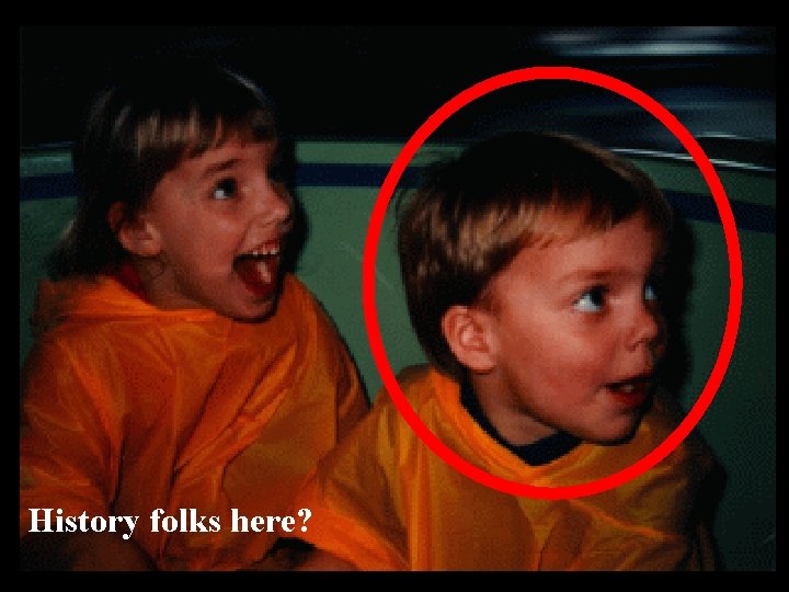 History folks here? History folks here?