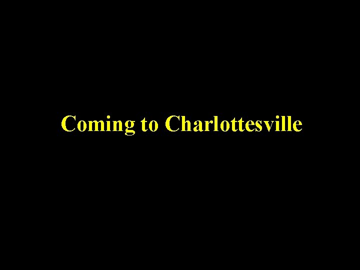 Coming to Charlottesville 