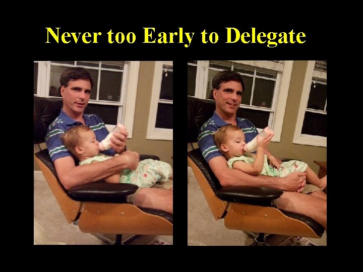 Never too Early to Delegate 