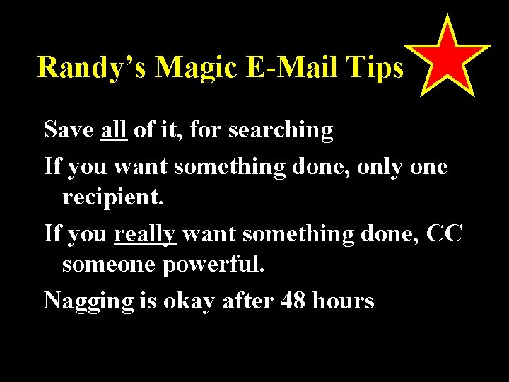 Randy’s Magic E-Mail Tips Save all of it, for searching If you want something