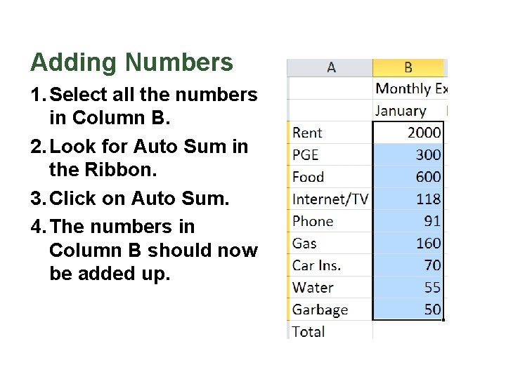 Adding Numbers 1. Select all the numbers in Column B. 2. Look for Auto