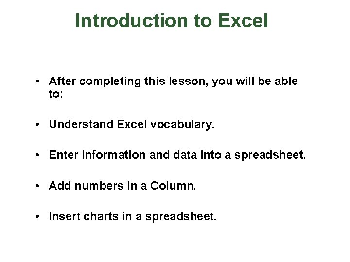 Introduction to Excel • After completing this lesson, you will be able to: •