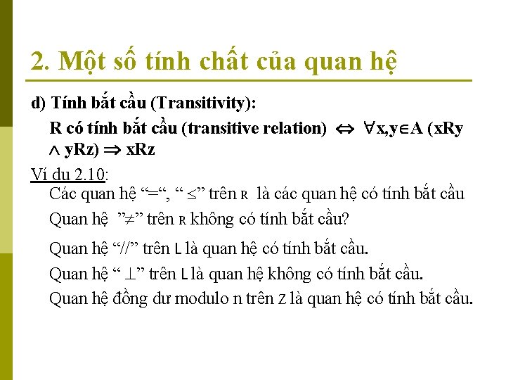 2. Một số tính chất của quan hệ d) Tính bắt cầu (Transitivity): R