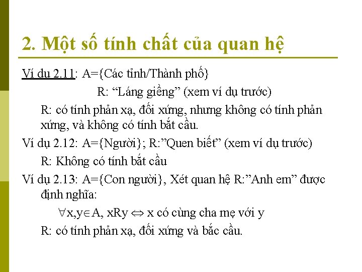 2. Một số tính chất của quan hệ Ví dụ 2. 11: A={Các tỉnh/Thành