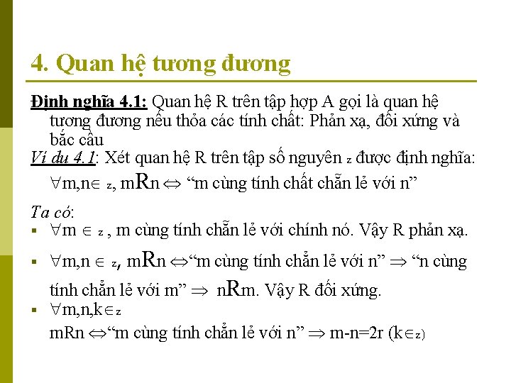 4. Quan hệ tương đương Định nghĩa 4. 1: Quan hệ R trên tập