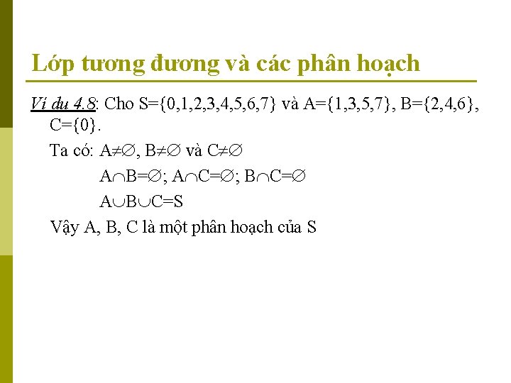 Lớp tương đương và các phân hoạch Ví dụ 4. 8: Cho S={0, 1,